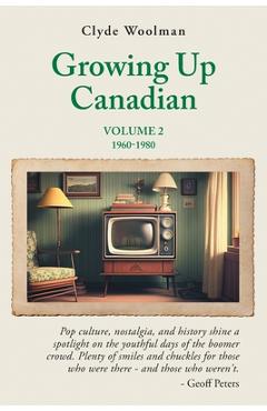 Poza produsului Growing Up Canadian, Volume 2: 1960-1980 - Clyde Woolman