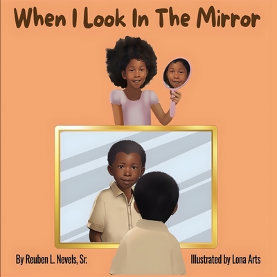 When I Look In The Mirror - Reuben L. Nevels