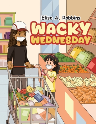 Wacky Wednesday - Elise A. Robbins