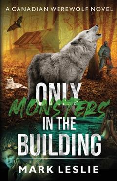 Coperta cărții 'Only Monsters in the Building - Mark Leslie'