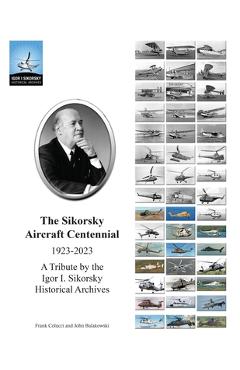 Coperta cărții 'The Sikorsky Aircraft Centennial: A Tribute by the Igor I. Sikorsky Historical Archives - John Bulakowski'