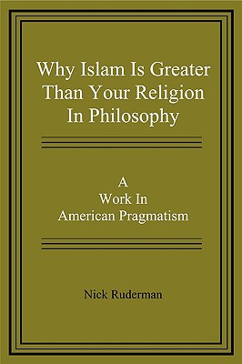 Why Islam Is Greater Than Your Religion in Philosophy - Nick Ruderman