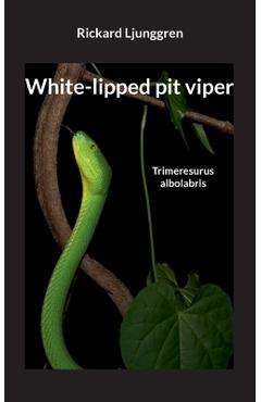 Coperta cărții 'White-lipped pit viper: Trimeresurus albolabris - Rickard Ljunggren'