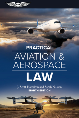 Practical Aviation & Aerospace Law: Eighth Edition - J. Scott Hamilton