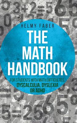 Math Handbook for Students with Math Difficulties, Dyscalculia, Dyslexia or ADHD: (Grades 1-7) - Helmy Faber