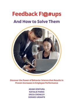 Coperta cărții 'Feedback F!@#ups and How to Solve Them: Discover the Power of Behavior Science that Results in Proven Increases in'