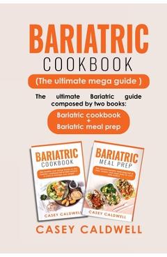 Coperta cărții 'Bariatric Cookbook (the Ultimate Mega Guide): The ultimate Bariatric guide composed by two books: Bariatric cookbook +'