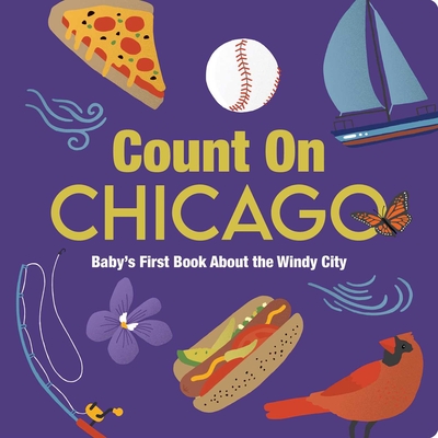 Coperta cărții 'Count on Chicago: Baby's First Book about the Windy City - Nicole Larue'
