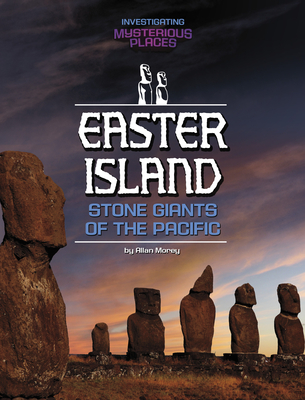 Easter Island, Stone Giants of the Pacific - Allan Morey