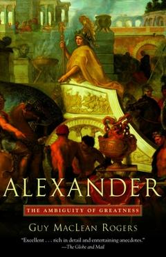 Poza produsului Alexander: The Ambiguity of Greatness - Guy Maclean Rogers