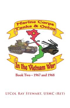 Coperta cărții 'Marine Corps Tanks and Ontos in Vietnam: Book Two - 1967 and 1968 - Ltcol Ray Stewart Usmc'