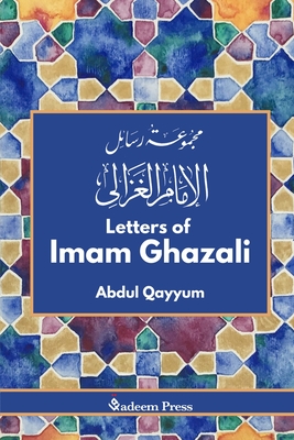 Coperta cărții 'Letters of Imam Ghazali - مجموعة رسائل الامام &# - Abdul Qayyum'