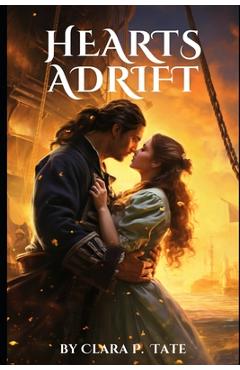 Coperta cărții 'Hearts Adrift: A Gripping Pirate Romance - Clara P. Tate'