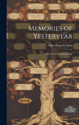 Memories of Yesteryear; a History of the Suter Family - Mary Eugenia 1905- Suter