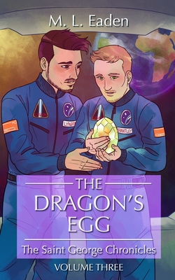 The Dragon's Egg: The Saint George Chronicles Volume Three - M. L. Eaden
