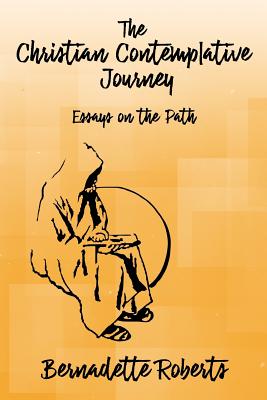 Coperta cărții 'The Christian Contemplative Journey: Essays on the Path - Bernadette Roberts'
