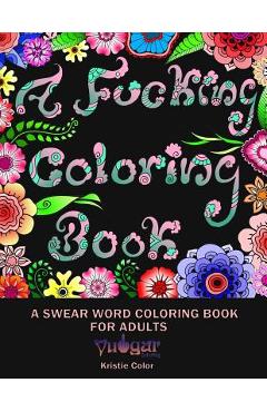 Coperta cărții 'A Fucking Coloring Book - Vulgar Coloring'