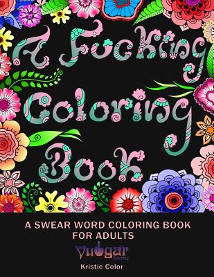 Coperta cărții 'A Fucking Coloring Book - Vulgar Coloring'