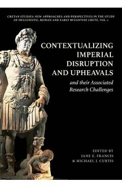 Coperta cărții 'Contextualizing Imperial Disruption and Upheavals and Their Associated Research Challenges - Jane E. Francis'