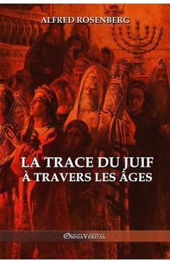 Coperta cărții 'La trace du juif à travers les âges - Alfred Rosenberg'