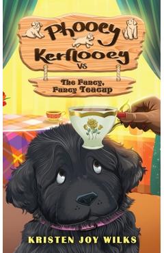 Coperta cărții 'Phooey Kerflooey vs The Fancy, Fancy Teacup: Phooey Tales: Spring #1 - Kristen Joy Wilks'