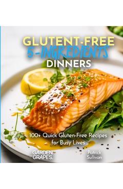 Poza produsului Gluten-Free 5-Ingredients Cookbook: 100+ Quick Gluten-Free Recipes for Busy Lives, Delicious and Nutritious, Pictures Included - Patrick Sullivan