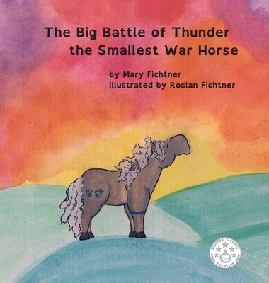 Coperta cărții 'The Big Battle of Thunder the Smallest War Horse - Mary Fichtner'