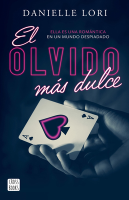 Coperta cărții 'El Olvido Más Dulce / The Sweetest Oblivion - Danielle Lori'