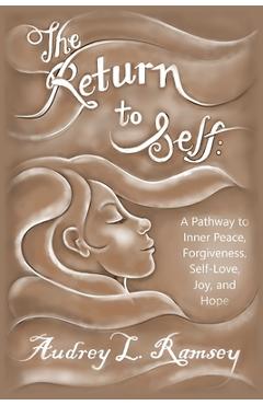 Coperta cărții 'The Return to Self: A Pathway to Inner Peace, Forgiveness, Self- Love, Joy, and Hope - Audrey Lee Ramsey'