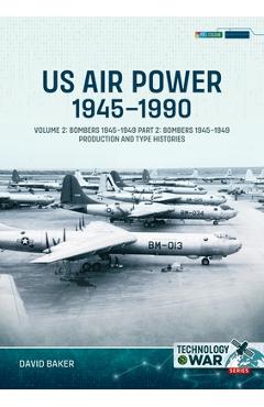 Coperta cărții 'Us Air Power, 1945-1990 Volume 2 Bombers 1945-1949: Part 2: Bombers 1945-1949 Production and Type Histories - David'