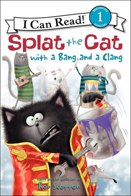 Coperta cărții 'Splat the Cat with a Bang and a Clang - Rob Scotton'