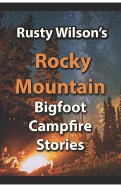 Coperta cărții 'Rusty Wilson's Rocky Mountain Bigfoot Campfire Stories - Rusty Wilson'
