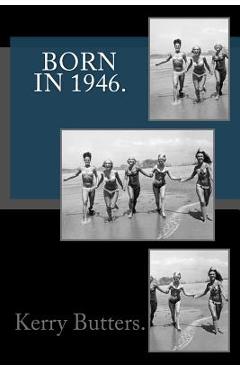 Coperta cărții 'Born in 1946 - Kerry Butters'
