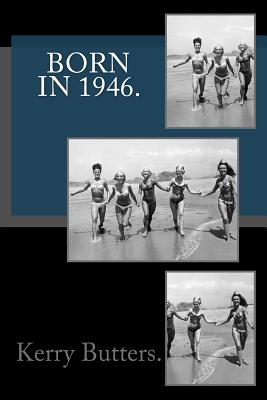 Coperta cărții 'Born in 1946 - Kerry Butters'