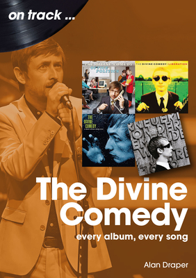 The Divine Comedy: Every Album, Every Song - Alan Draper