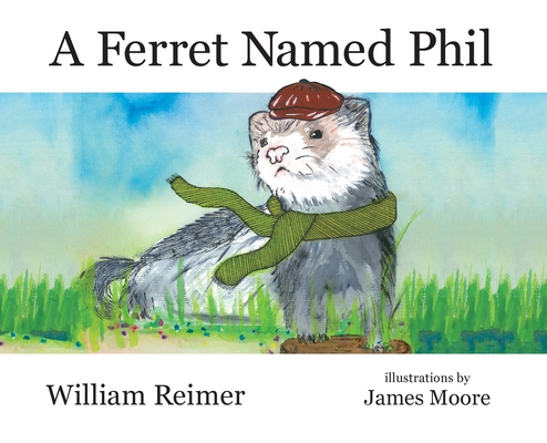 A Ferret Named Phil - William Reimer