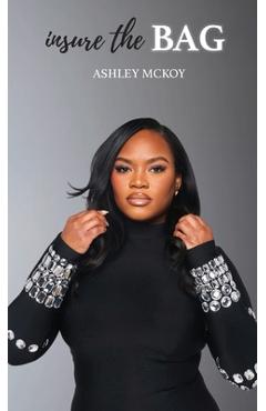 Coperta cărții 'Insure The Bag: Not All Bags Are Created Equal - Ashley Mckoy'