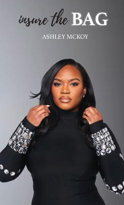 Insure The Bag: Not All Bags Are Created Equal - Ashley Mckoy
