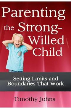 Coperta cărții 'Parenting the Strong-Willed Child - Timothy Johns'