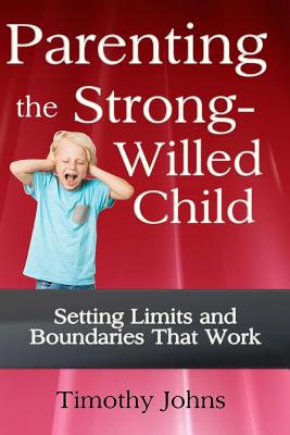 Coperta cărții 'Parenting the Strong-Willed Child - Timothy Johns'