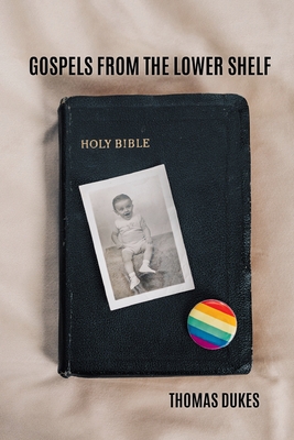 Coperta cărții 'Gospels From the Lower Shelf - Thomas Dukes'