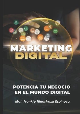 Marketing Digital: Potencia tu negocio en El Mundo digital - Frankie Alex Hinostroza Espinoza