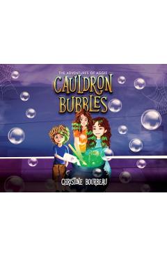 Poza produsului Cauldron Bubbles: The Adventures of Aggie - Christine Bourbeau