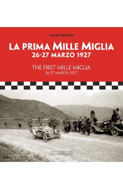 Coperta cărții 'The First Mille Miglia / La Prima Mille Miglia: 26-27 March 1927 / 26-27 Marzo 1927 - Carlo Dolcini'