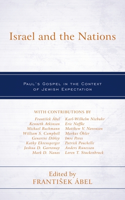 Israel and the Nations: Paul's Gospel in the Context of Jewish Expectation - Frantisek Ábel