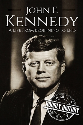 Coperta cărții 'John F. Kennedy: A Life From Beginning to End - Hourly History'