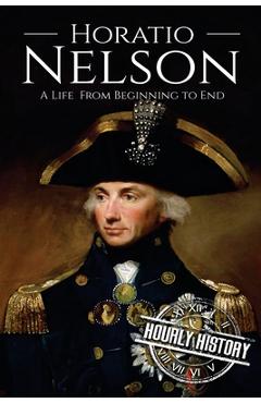 Coperta cărții 'Horatio Nelson: A Life From Beginning to End - Hourly History'