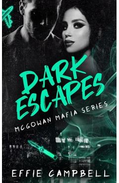 Poza produsului Dark Escapes: A dark Scottish mafia romance - Effie Campbell