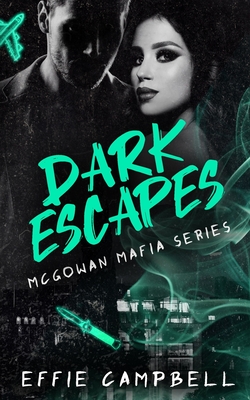 Dark Escapes: A dark Scottish mafia romance - Effie Campbell