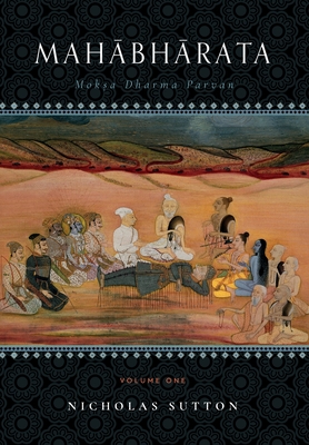 Coperta cărții 'Mahabharata: Moksa-Dharma-Parvan Volume One - Nicholas Sutton'